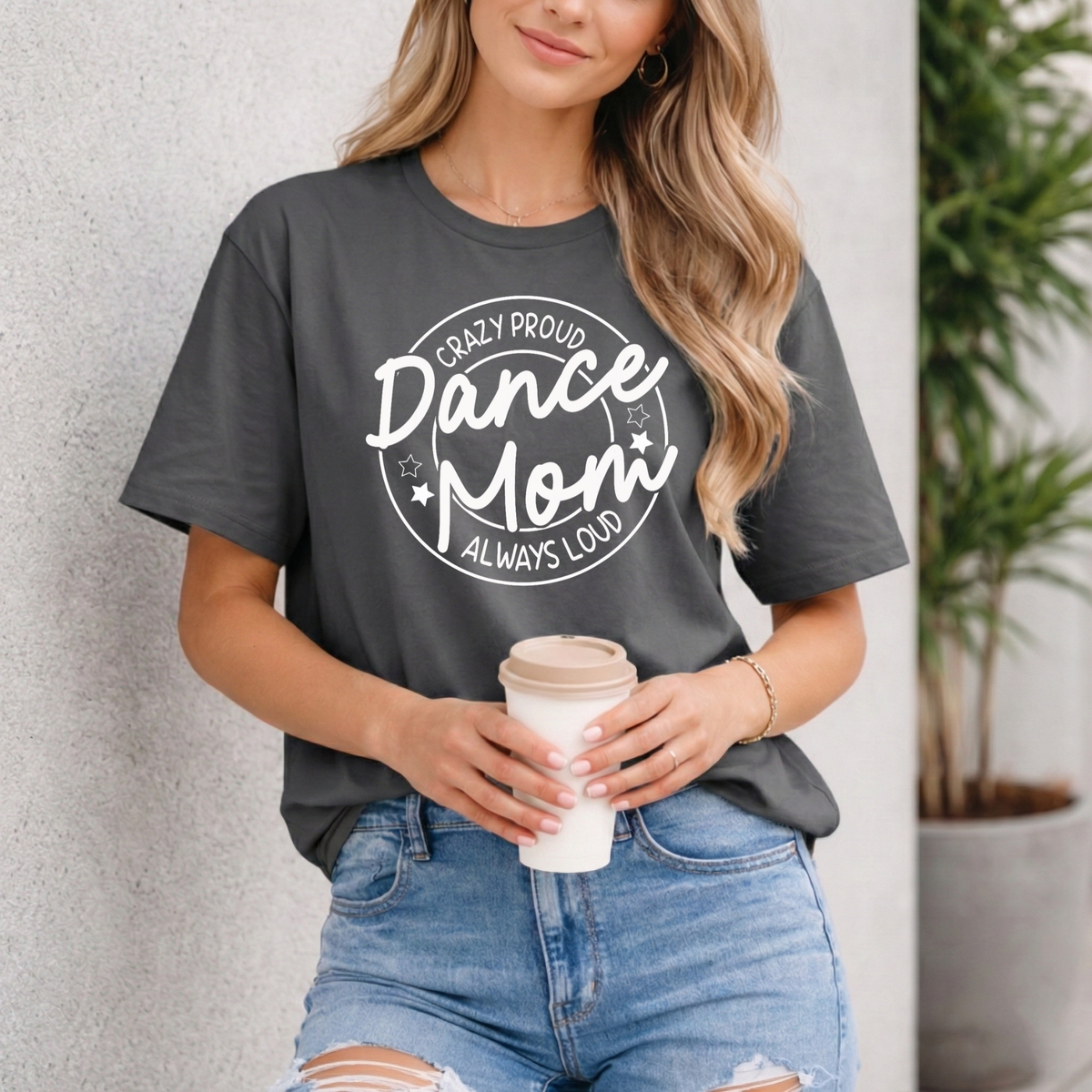 Crazy Proud Always Loud Dance Mom