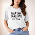 Feed your own ego I'm busy