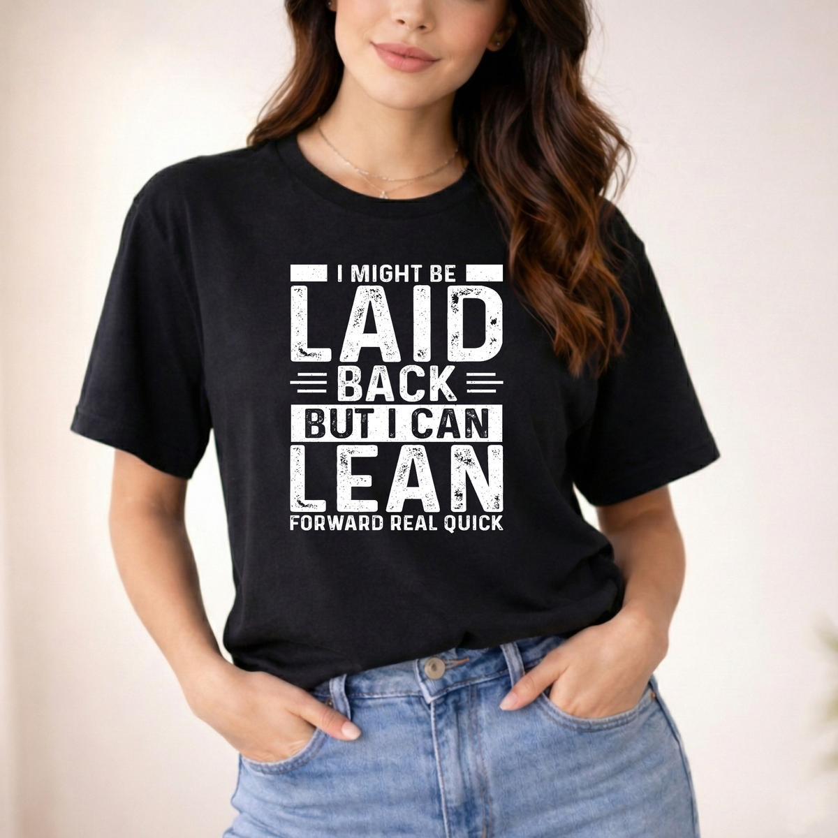 I might be laid back but I can lean forward real quick