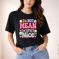 I'm not mean I'm spicy nice