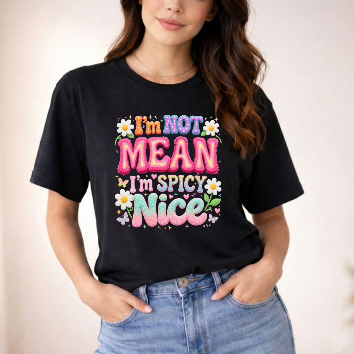 I'm not mean I'm spicy nice