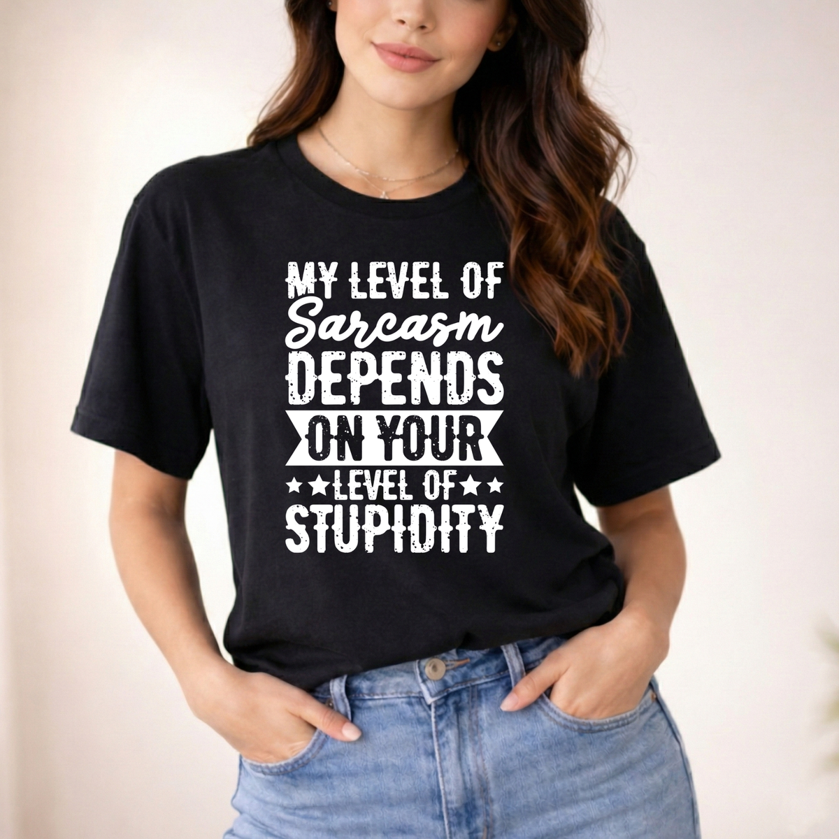 My level of sarcasm depends on your level of stupidity
