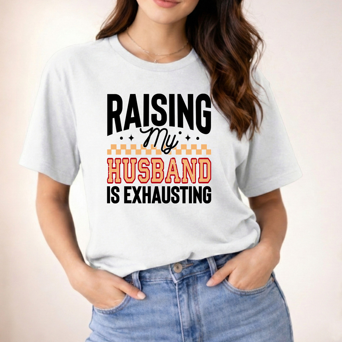 Raising my husband is exhausting